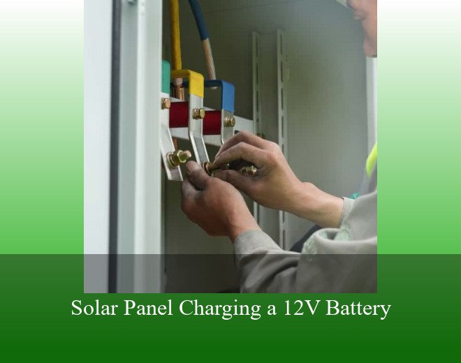 Solar Panel Charging a 12V Battery